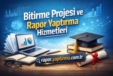 Bitirme Projesi ve Rapor Yaptırma Hizmetleri - Rapor Yaptırma Merkezi