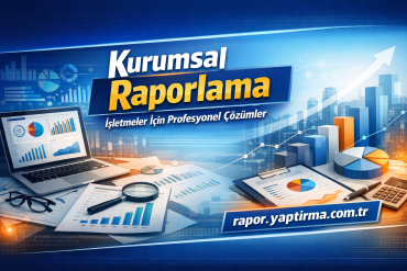 Kurumsal Raporlama İşletmeler için Profesyonel Çözümler - Rapor Yaptırma Merkezi