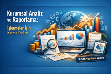 Kurumsal Analiz ve Raporlama - Rapor Yaptırma Merkezi