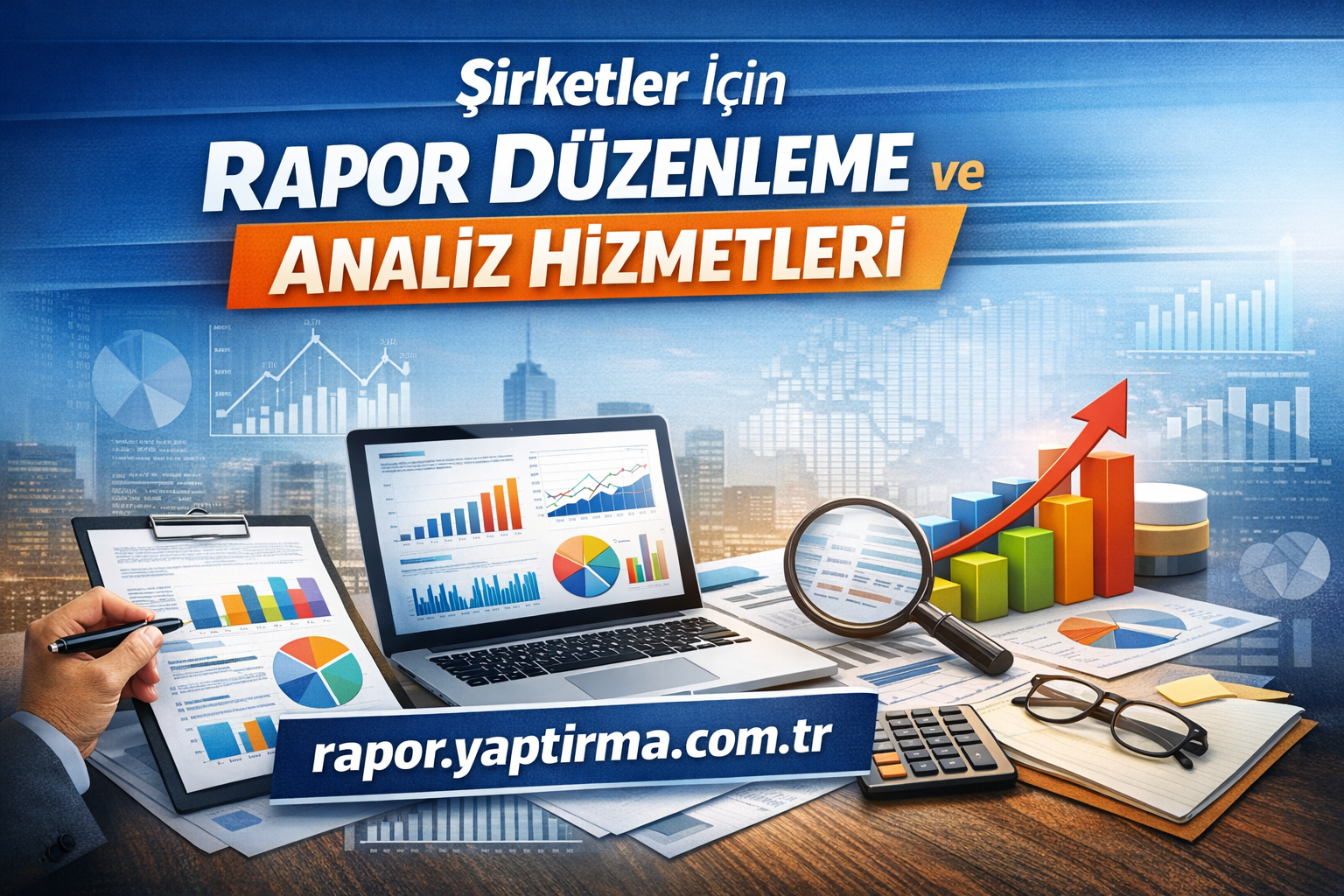 Şirketler için rapor düzenleme ve analiz hizmetleri reklamı; laptopta grafikler, yanlarında kronik notlar ve büyüteçli masaüstü.