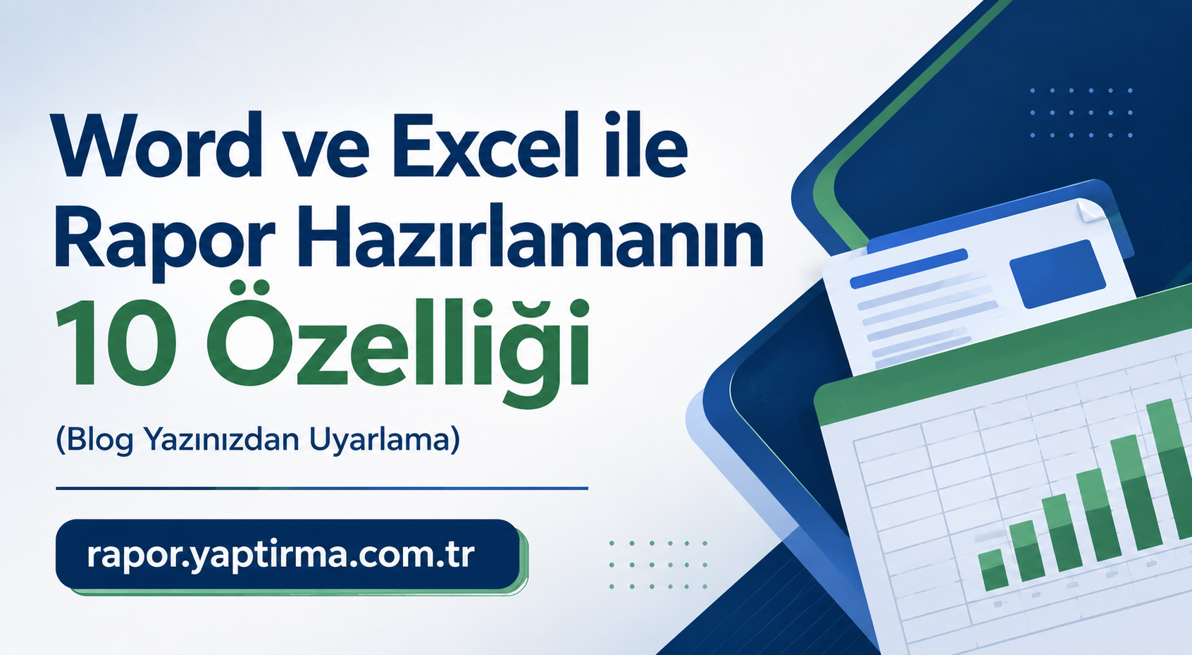 Turkish blog hero: 'Word ve Excel ile Rapor Hazırlamanın 10 Özelliği' with charts and the site URL rapor.yaptirma.com.tr.