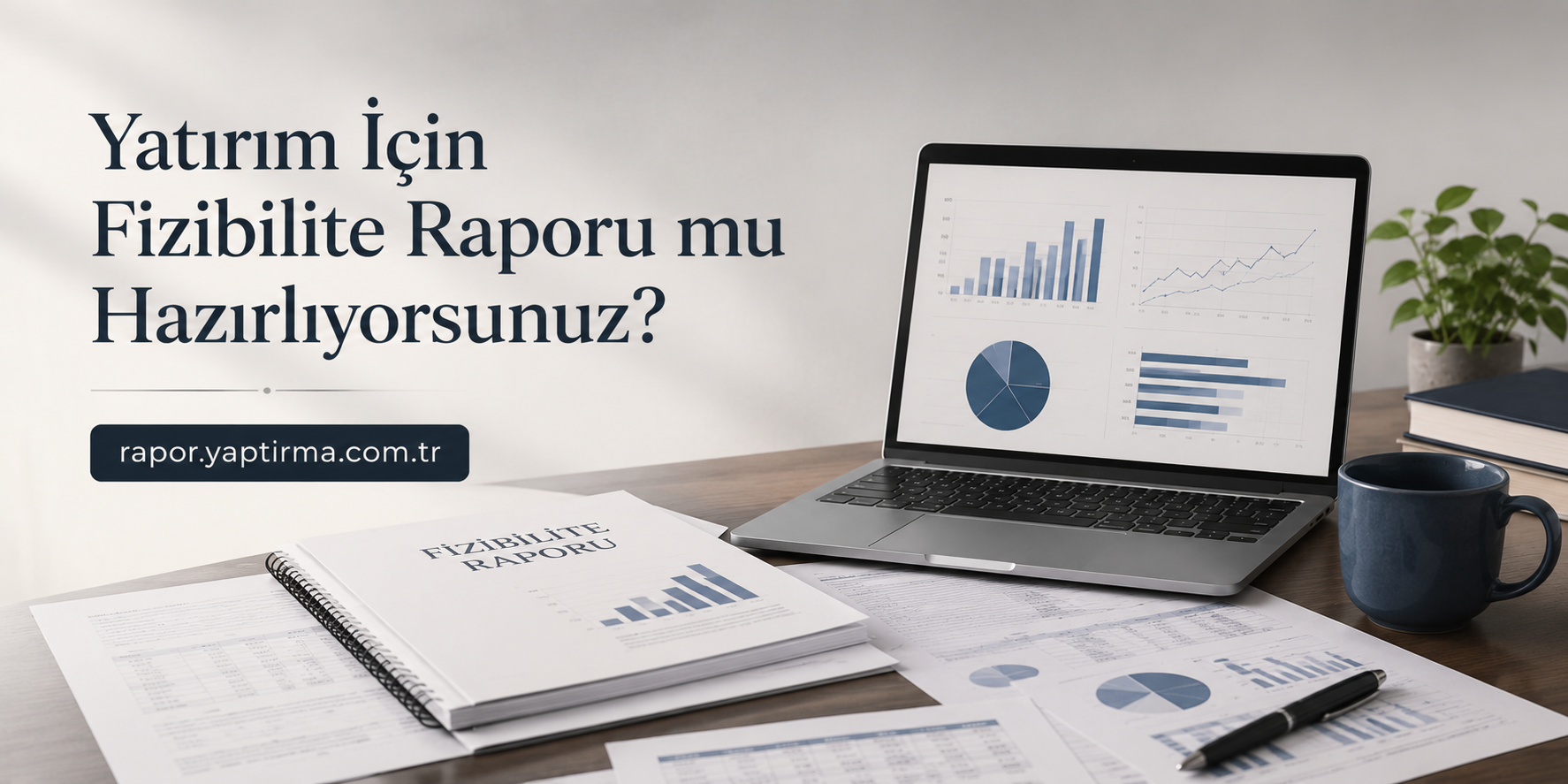 Turkish header asking if you’re preparing a feasibility report for investment, with a laptop showing charts on a desk.