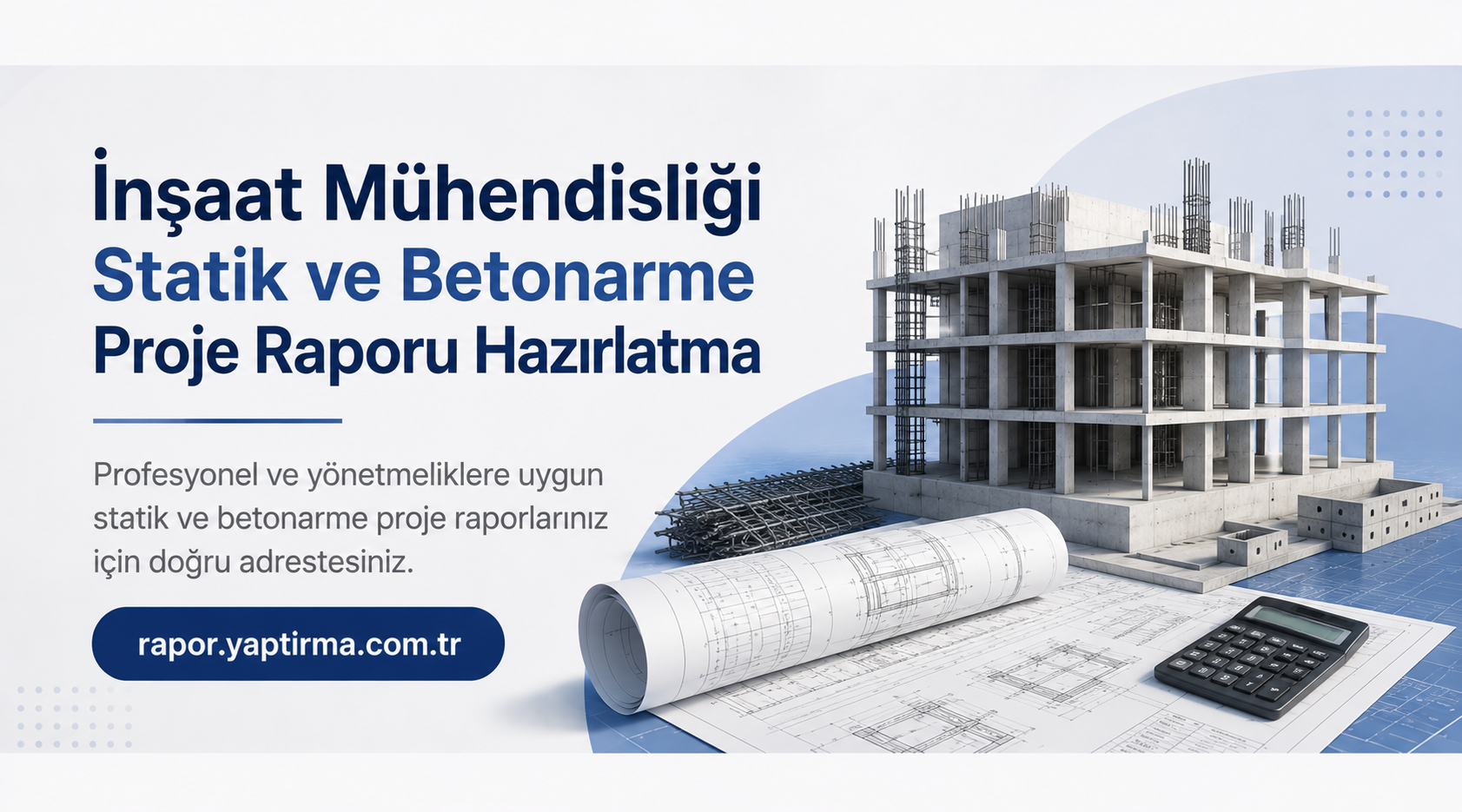 İnşaat Mühendisliği Statik ve Betonarme Proje Raporu - Rapor Yaptırma Merkezi Turkish construction engineering ad banner showing a concrete building under construction, rolled blueprints, a calculator, and a blue curved background with the link rapor.yaptirma.com.tr